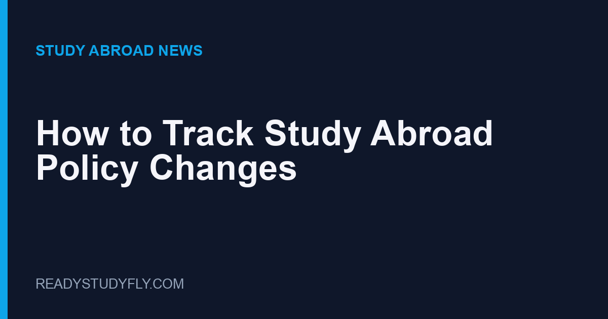 Staying Updated: How to Track Study Abroad Policy Changes and Deadlines cover image