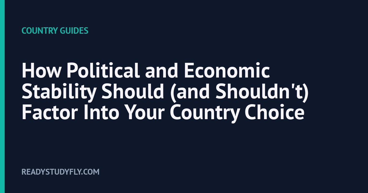How Political and Economic Stability Should (and Shouldn't) Factor Into Your Country Choice cover image