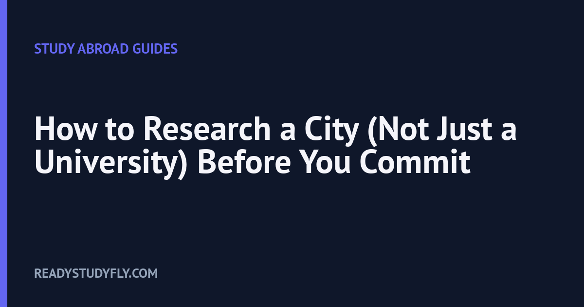 How to Research a City (Not Just a University) Before You Commit cover image