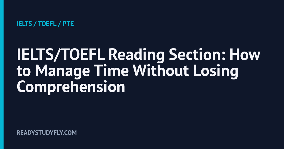 IELTS/TOEFL Reading Section: How to Manage Time Without Losing Comprehension cover image