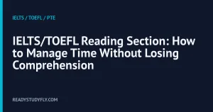 IELTS/TOEFL Reading Section: How to Manage Time Without Losing Comprehension cover image