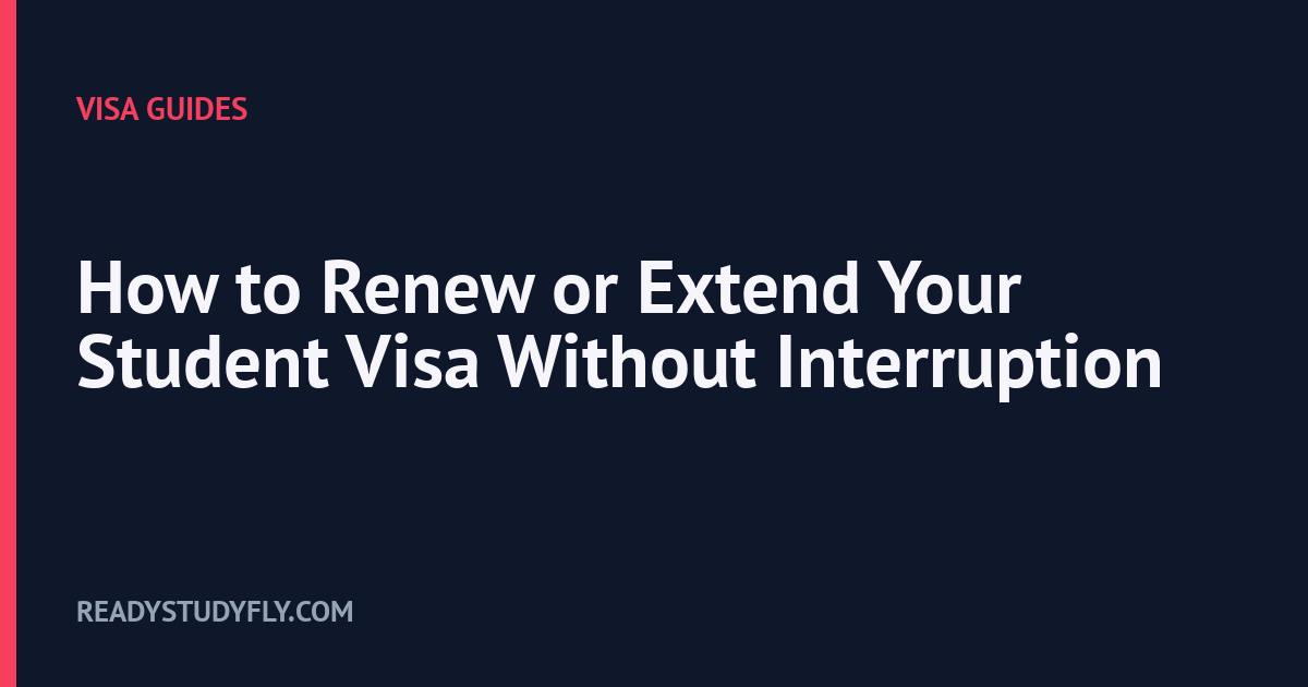 How to Renew or Extend Your Student Visa Without Interruption cover image