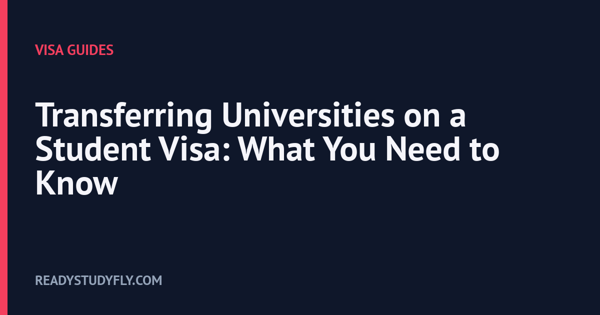 Transferring Universities on a Student Visa: What You Need to Know cover image