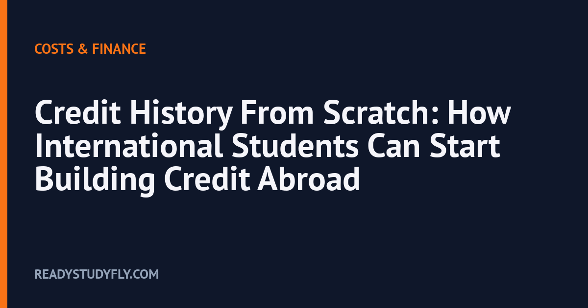 Credit History From Scratch: How International Students Can Start Building Credit Abroad cover image