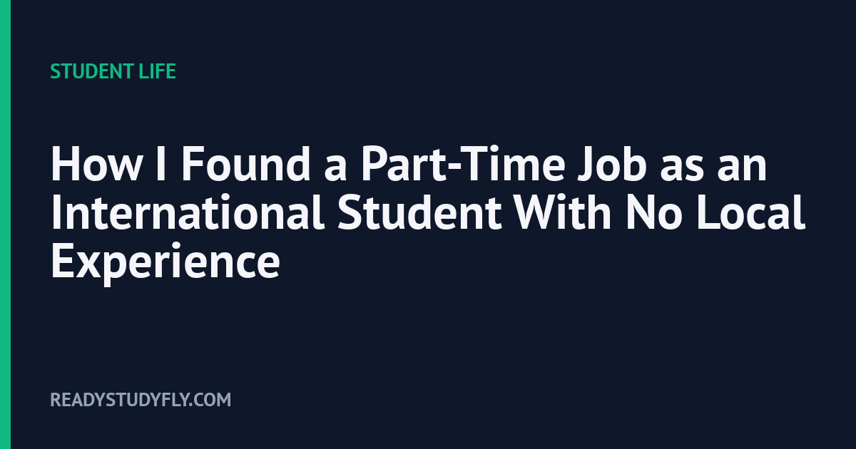 How I Found a Part-Time Job as an International Student With No Local Experience cover image