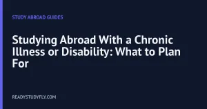 Studying Abroad With a Chronic Illness or Disability: What to Plan For cover image