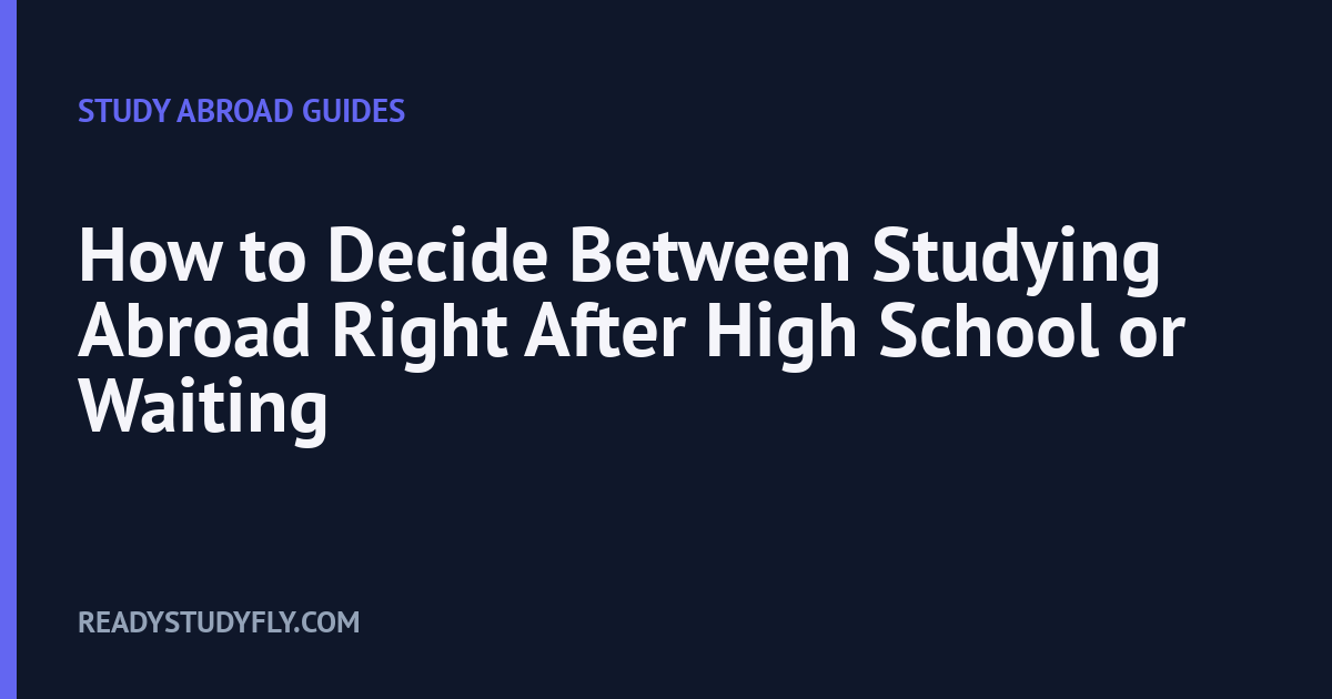 How to Decide Between Studying Abroad Right After High School or Waiting cover image