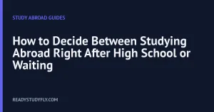 How to Decide Between Studying Abroad Right After High School or Waiting cover image
