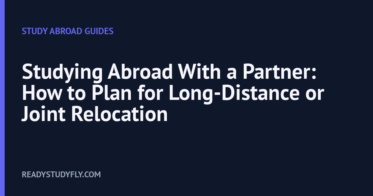 Studying Abroad With a Partner: How to Plan for Long-Distance or Joint Relocation cover image