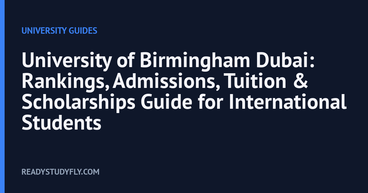 University of Birmingham Dubai: Rankings, Admissions, Tuition & Scholarships Guide for International Students cover image