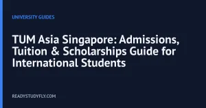 TUM Asia Singapore: Admissions, Tuition & Scholarships Guide for International Students cover image
