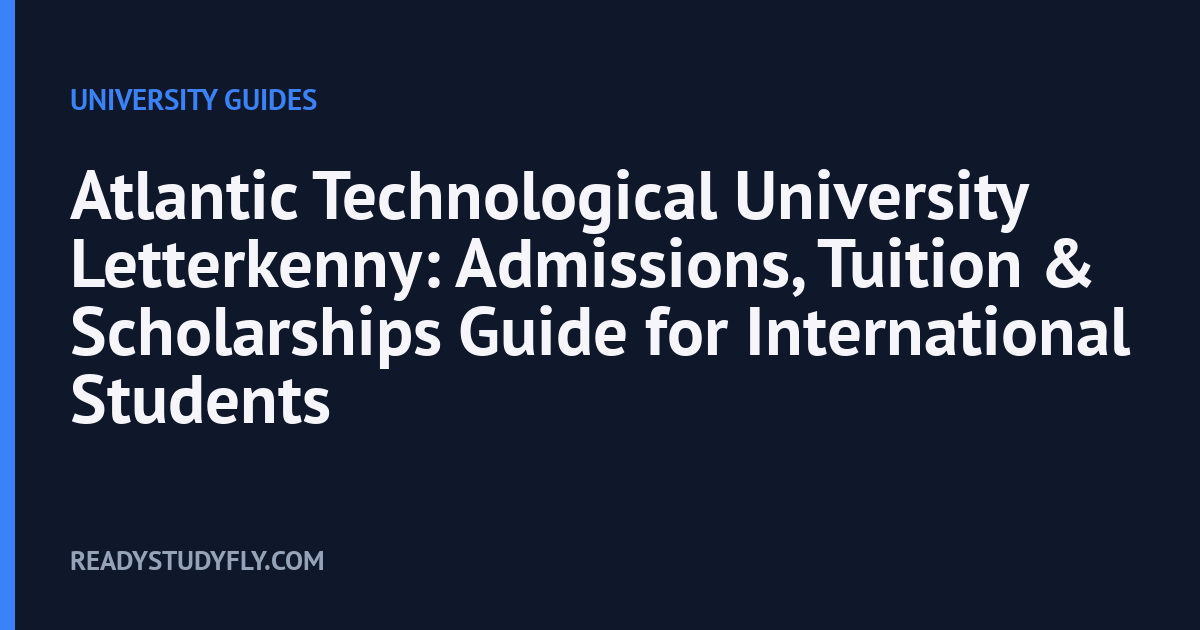 Atlantic Technological University Letterkenny: Admissions, Tuition & Scholarships Guide for International Students cover image