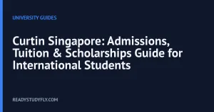 Curtin Singapore: Admissions, Tuition & Scholarships Guide for International Students cover image