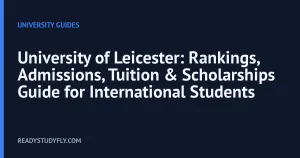 University of Leicester: Rankings, Admissions, Tuition & Scholarships Guide for International Students cover image