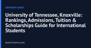 University of Tennessee, Knoxville: Rankings, Admissions, Tuition & Scholarships Guide for International Students cover image