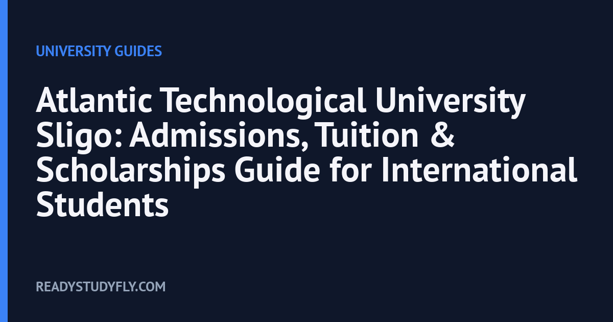 Atlantic Technological University Sligo: Admissions, Tuition & Scholarships Guide for International Students cover image