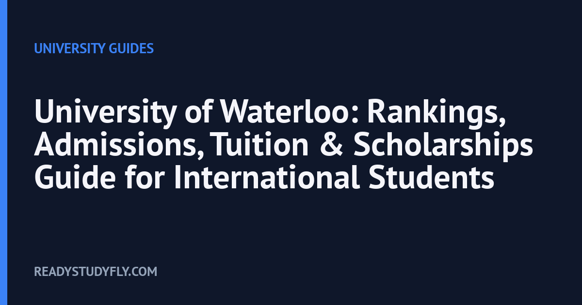 University of Waterloo: Rankings, Admissions, Tuition & Scholarships Guide for International Students cover image