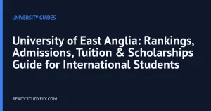 University of East Anglia: Rankings, Admissions, Tuition & Scholarships Guide for International Students cover image