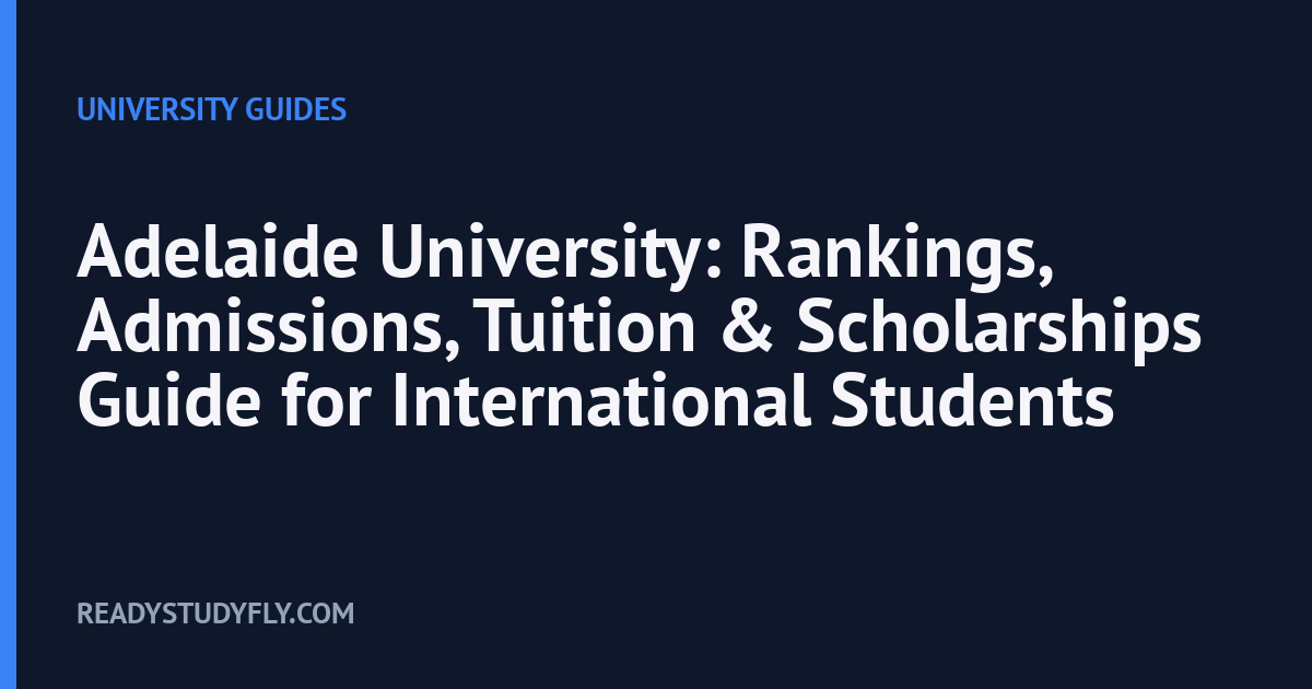 Adelaide University: Rankings, Admissions, Tuition & Scholarships Guide for International Students cover image