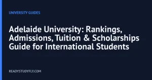 Adelaide University: Rankings, Admissions, Tuition & Scholarships Guide for International Students cover image