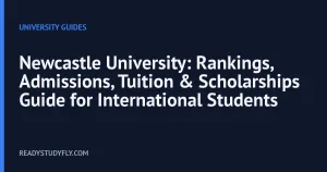 Newcastle University: Rankings, Admissions, Tuition & Scholarships Guide for International Students cover image