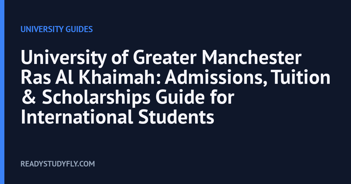 University of Greater Manchester Ras Al Khaimah: Admissions, Tuition & Scholarships Guide for International Students cover image