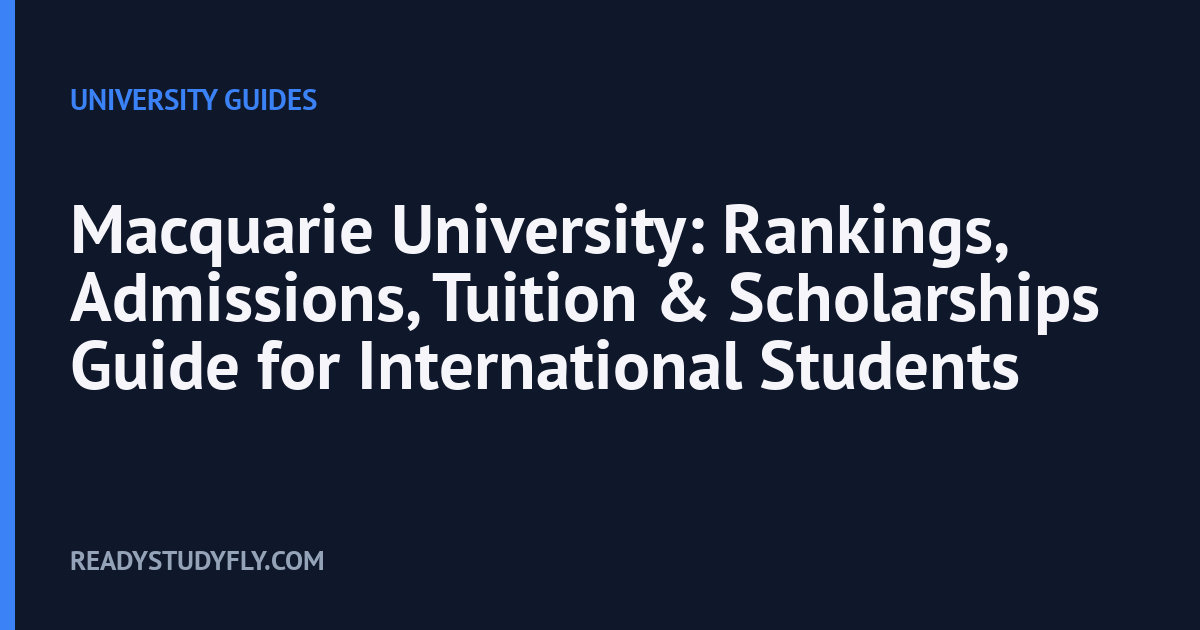Macquarie University: Rankings, Admissions, Tuition & Scholarships Guide for International Students cover image