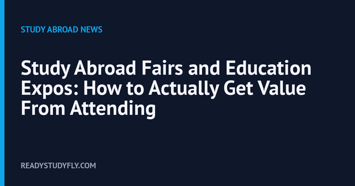 Study Abroad Fairs and Education Expos: How to Actually Get Value From Attending cover image