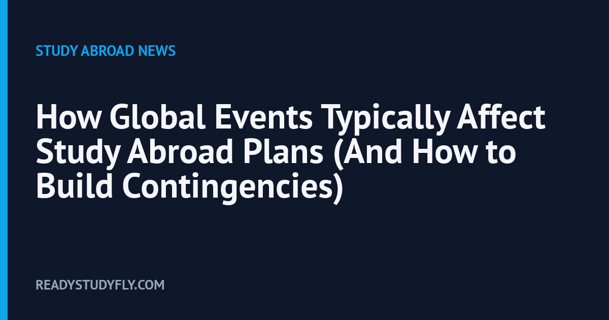 How Global Events Typically Affect Study Abroad Plans (And How to Build Contingencies) cover image