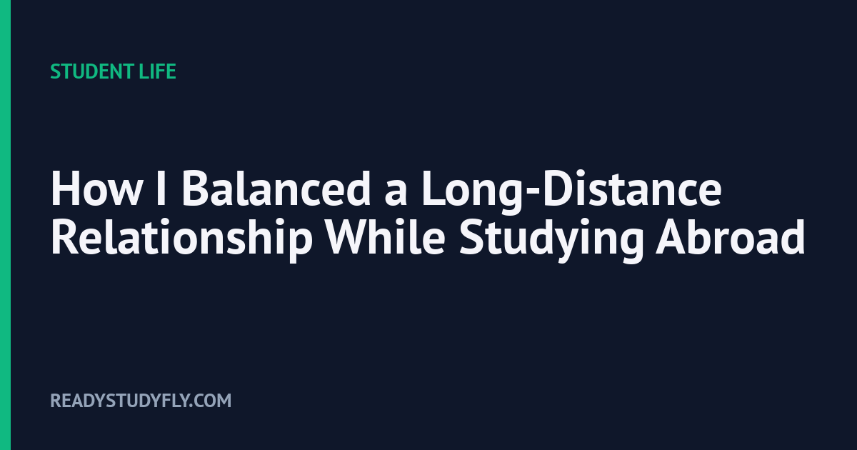 How I Balanced a Long-Distance Relationship While Studying Abroad cover image