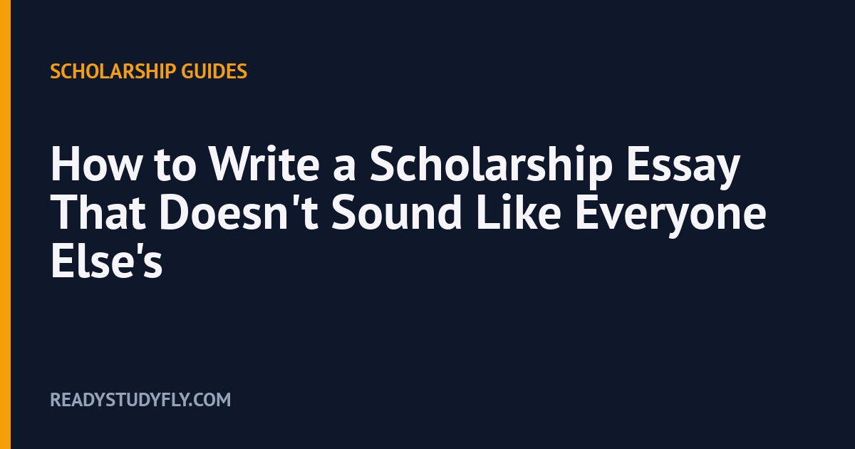 How to Write a Scholarship Essay That Doesn't Sound Like Everyone Else's cover image