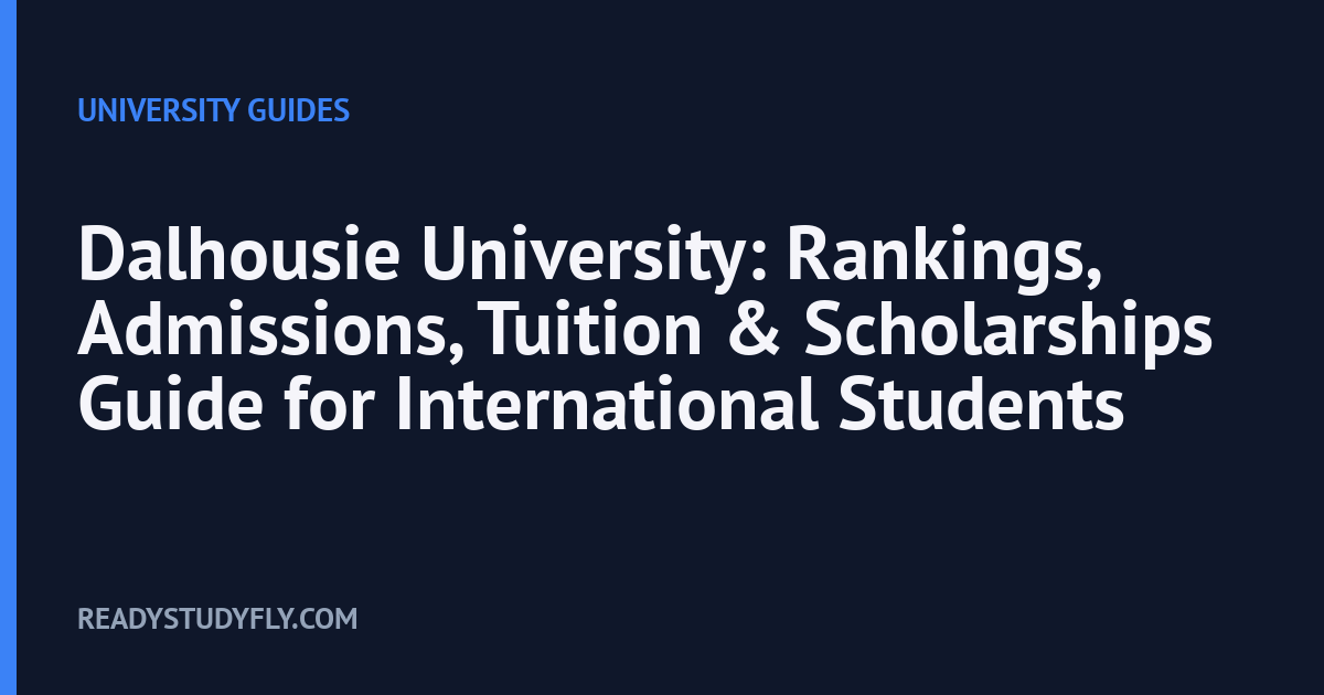 Dalhousie University: Rankings, Admissions, Tuition & Scholarships Guide for International Students cover image