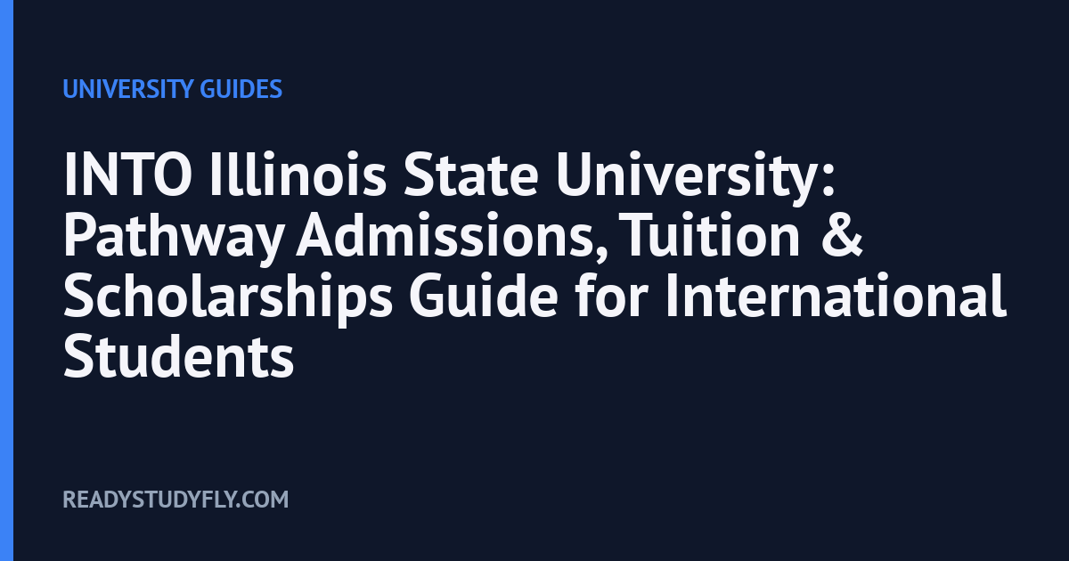 INTO Illinois State University: Pathway Admissions, Tuition & Scholarships Guide for International Students cover image