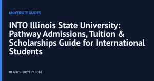 INTO Illinois State University: Pathway Admissions, Tuition & Scholarships Guide for International Students cover image
