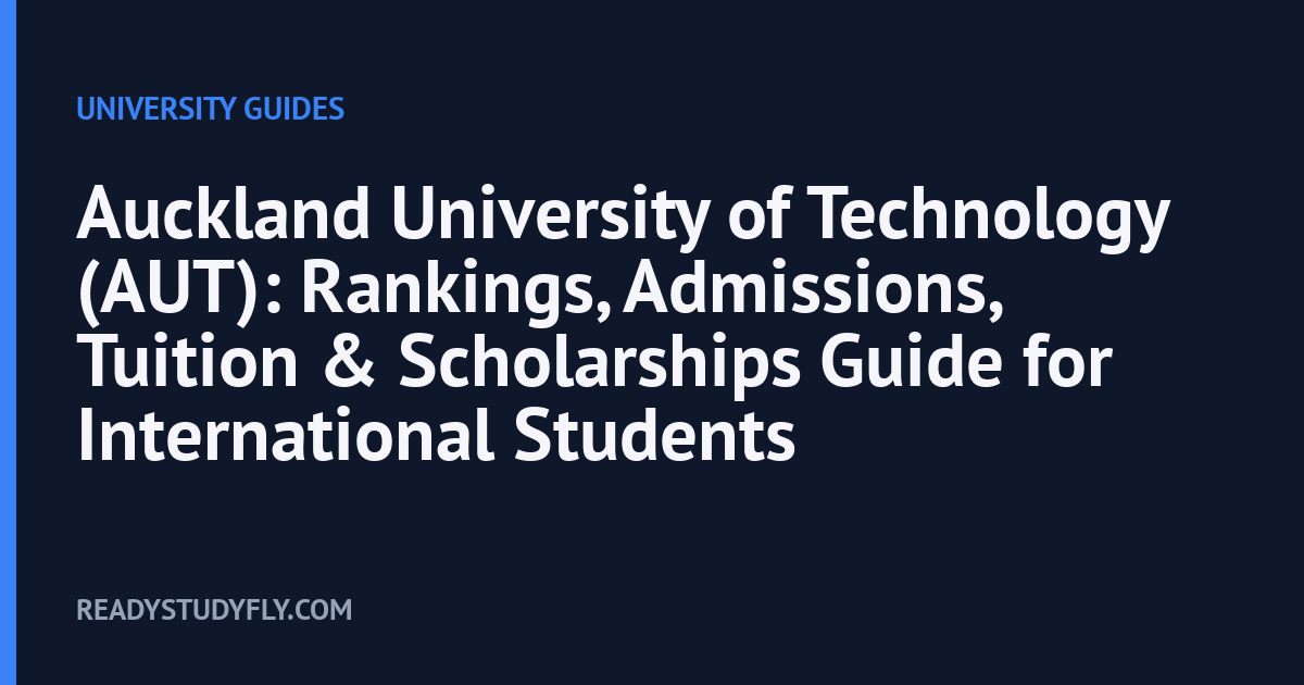 Auckland University of Technology (AUT): Rankings, Admissions, Tuition & Scholarships Guide for International Students cover image