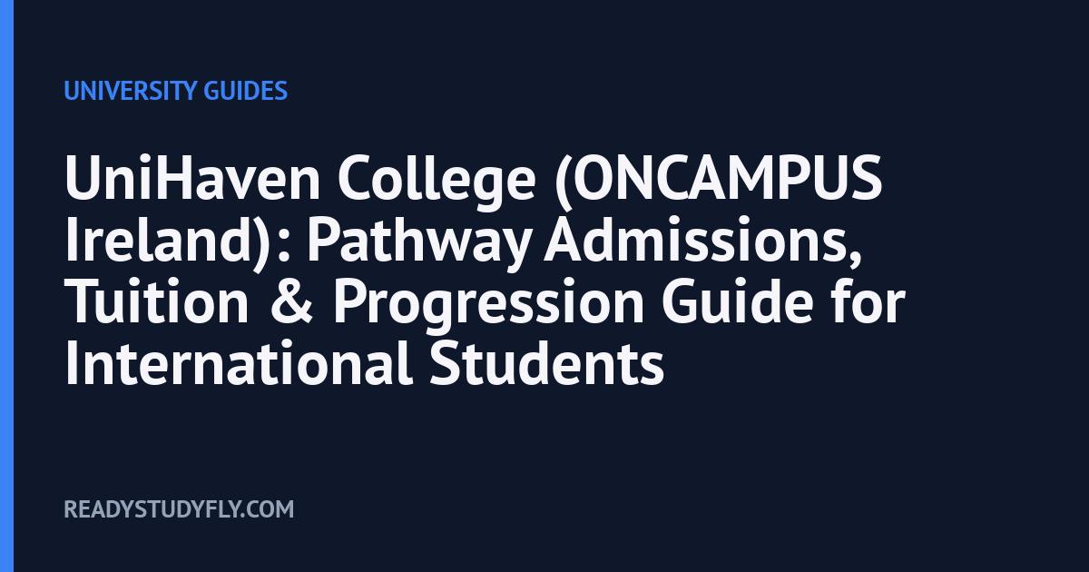 UniHaven College (ONCAMPUS Ireland): Pathway Admissions, Tuition & Progression Guide for International Students cover image
