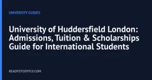 University of Huddersfield London: Admissions, Tuition & Scholarships Guide for International Students cover image