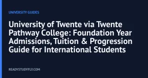 University of Twente via Twente Pathway College: Foundation Year Admissions, Tuition & Progression Guide for International Students cover image