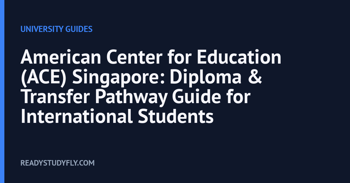 American Center for Education (ACE) Singapore: Diploma & Transfer Pathway Guide for International Students cover image