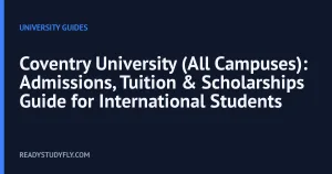 Coventry University (All Campuses): Admissions, Tuition & Scholarships Guide for International Students cover image