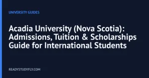Acadia University (Nova Scotia): Admissions, Tuition & Scholarships Guide for International Students cover image