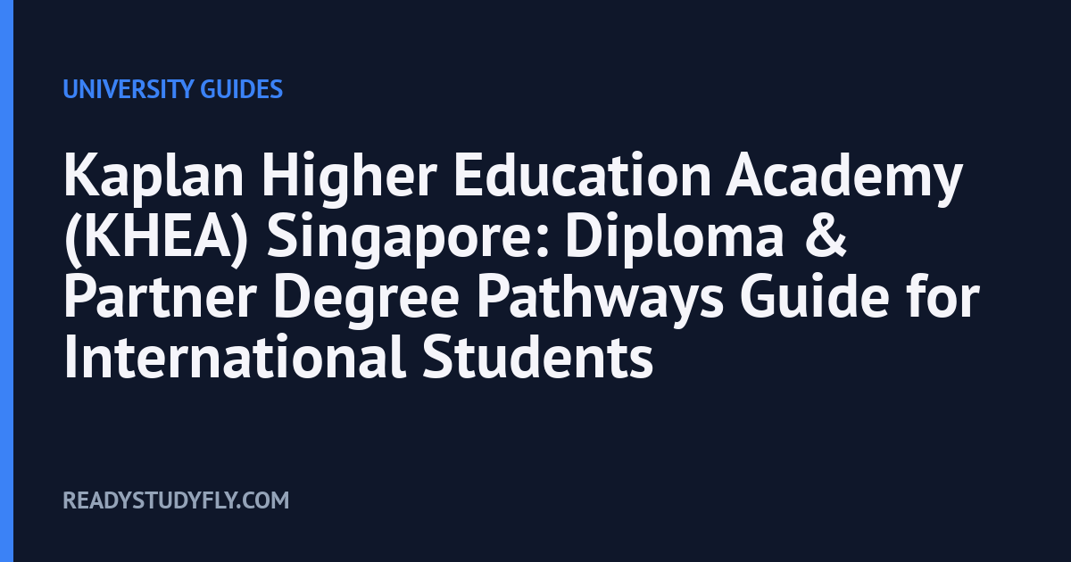 Kaplan Higher Education Academy (KHEA) Singapore: Diploma & Partner Degree Pathways Guide for International Students cover image