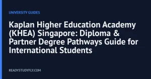 Kaplan Higher Education Academy (KHEA) Singapore: Diploma & Partner Degree Pathways Guide for International Students cover image