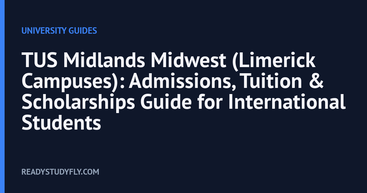 TUS Midlands Midwest (Limerick Campuses): Admissions, Tuition & Scholarships Guide for International Students cover image