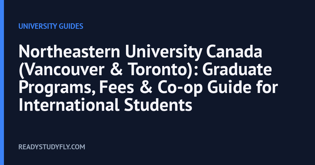 Northeastern University Canada (Vancouver & Toronto): Graduate Programs, Fees & Co-op Guide for International Students cover image
