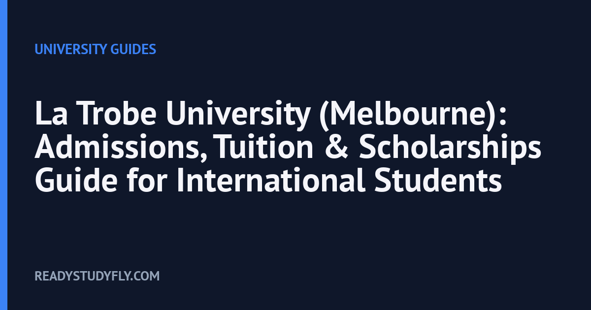 La Trobe University (Melbourne): Admissions, Tuition & Scholarships Guide for International Students cover image