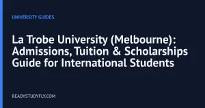 La Trobe University (Melbourne): Admissions, Tuition & Scholarships Guide for International Students cover image