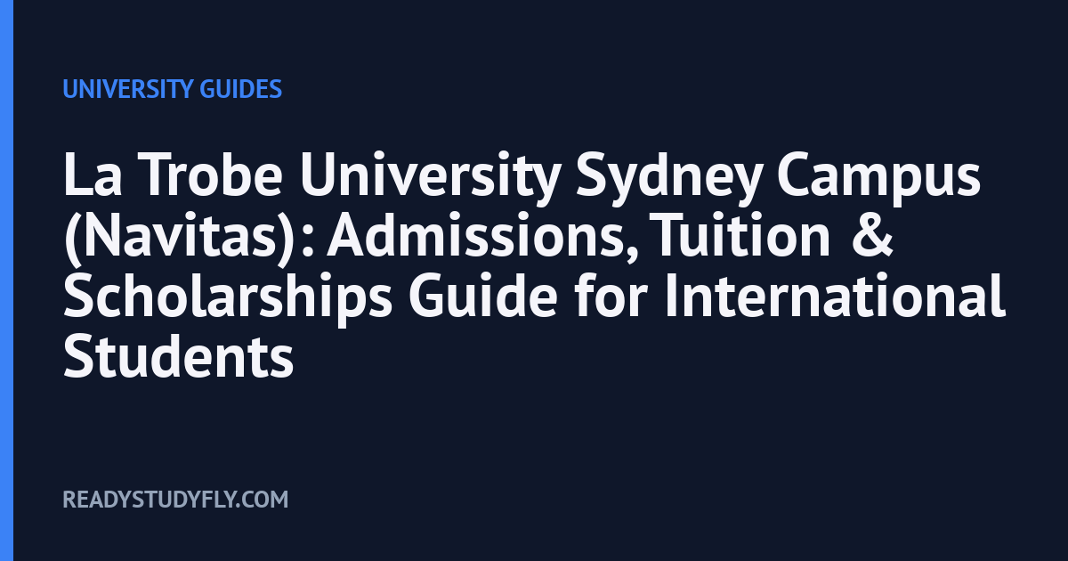La Trobe University Sydney Campus (Navitas): Admissions, Tuition & Scholarships Guide for International Students cover image