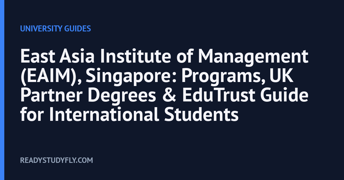 East Asia Institute of Management (EAIM), Singapore: Programs, UK Partner Degrees & EduTrust Guide for International Students cover image