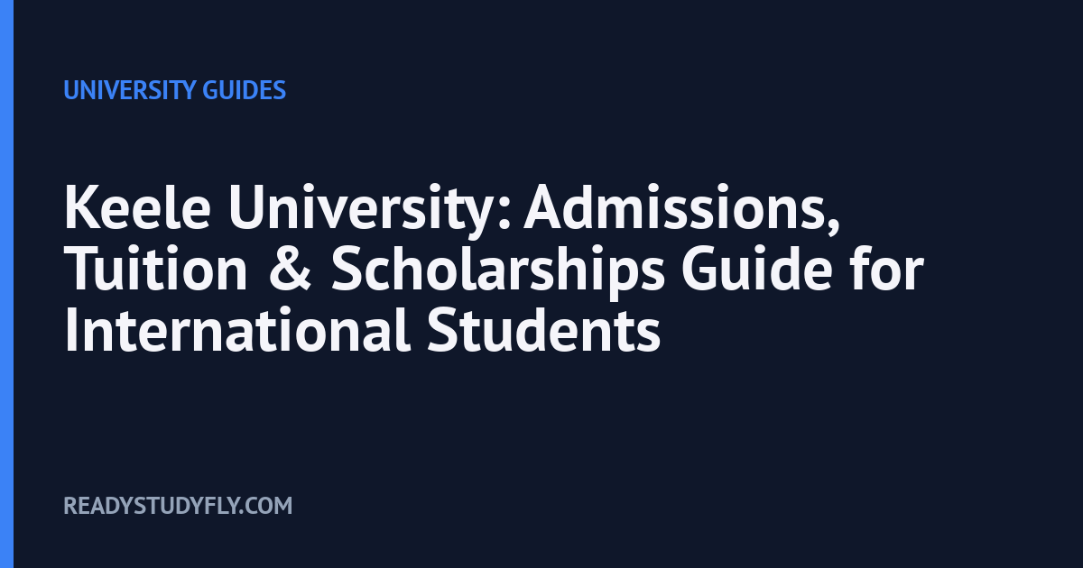 Keele University: Admissions, Tuition & Scholarships Guide for International Students cover image